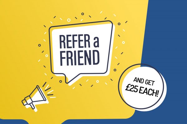 Refer a Friend and get £25 each